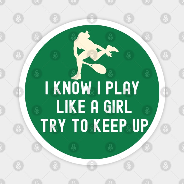 I Play Like A Girl Tennis Magnet by Illustradise